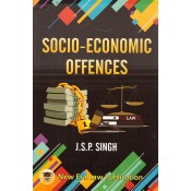 New Era Law Publication's Socio-Economic Offences by J.S.P. Singh